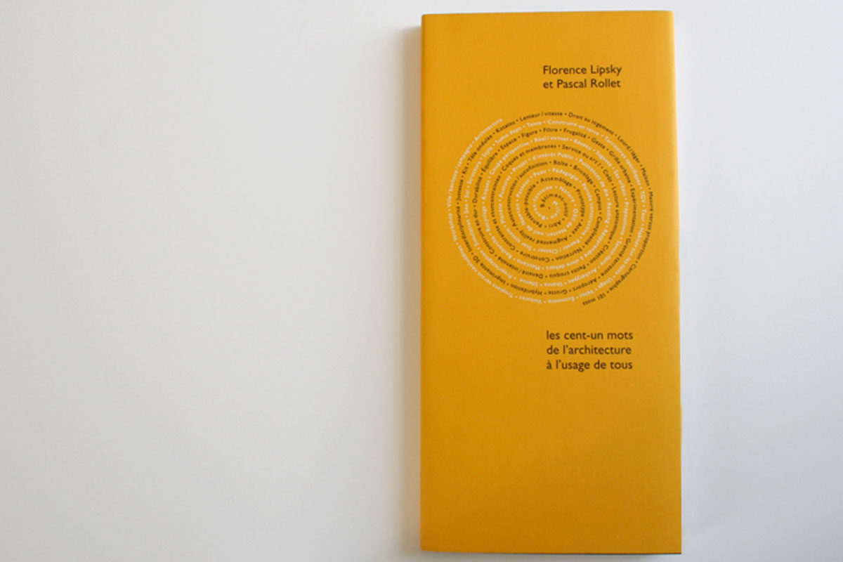 Les 101 mots de l'architecture à l'usage de tous Lipsky Rollet architecture et environnement architecte florence lipsky pascal rollet paris france 